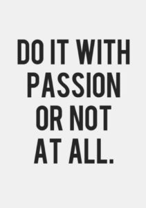 dot it with passion or not at all